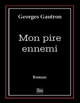 Mon pire ennemi - Georges Gautron