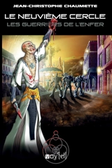 Le neuvième cercle. Vol. 6. Les guerriers de l'enfer - Jean-Christophe Chaumette