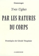 Par les ratures du corps - Yves Ughes