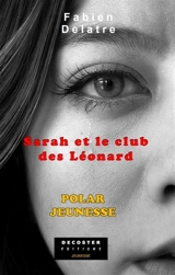 Les enquêtes de la famille Duron. Vol. 2. Sarah et le club des Léonard - Fabien Delatre