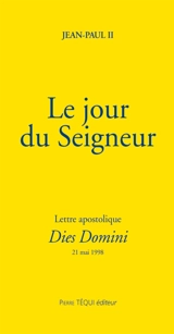 Lettre apostolique Dies Domini du Saint Père Jean-Paul II : aux évêques, aux prêtres, aux familles religieuses et aux fidèles de l'Eglise catholique sur la sanctification du dimanche - Jean-Paul 2