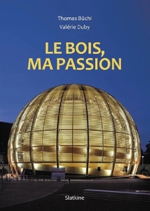 Le bois, ma passion - Thomas Büchi