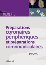 Les préparations coronaires périphériques et préparations corono-radiculaires - Béatrice Walter