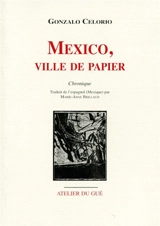 Mexico, ville de papier : chronique - Gonzalo Celorio