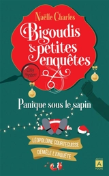 Bigoudis & petites enquêtes : Léopoldine Courtecuisse démêle l'enquête. Vol. 4. Panique sous le sapin - Naëlle Charles