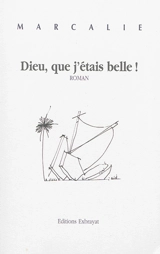 Dieu, que j'étais belle ! - Marc Alie