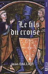 Le fils du croisé - Jean Dallier
