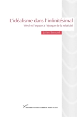 L'idéalisme dans l'infinitésimal : Weyl et l'espace à l'époque de la relativité - Julien Bernard