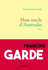 Mon oncle d'Australie - François Garde