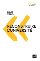 Reconstruire l'université - Louis Vogel