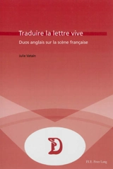 Traduire la lettre vive : duos anglais sur la scène française - Julie Vatain-Corfdir
