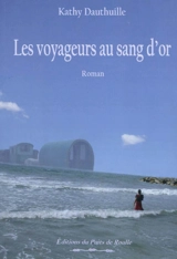 Les voyageurs au sang d'or - Kathy Dauthuille
