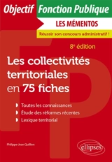 Les collectivités territoriales en 75 fiches - Philippe-Jean Quillien