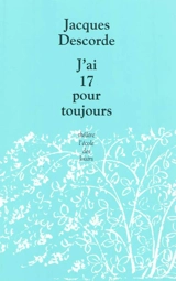 J'ai 17 pour toujours - Jacques Descorde