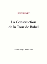 La construction de la tour de Babel - Juan Benet