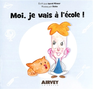 Moi, je vais à l'école ! - Hervé Mineur