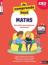 Je comprends tout ! Maths : mon cahier pour progresser sereinement : CE2, 8-9 ans - Stéphanie Grison