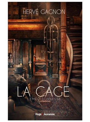La cage. Vol. 2. L'empoisonneuse - Hervé Gagnon