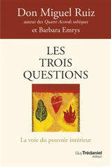 Les trois questions : la voie du pouvoir intérieur - Miguel Ruiz
