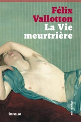 La vie meurtrière - Félix Vallotton