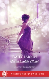 Les cousins Garland. Vol. 2. Insaisissable Violet - Emily Larkin