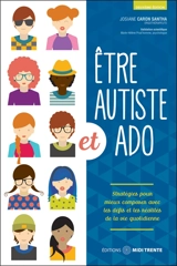 Etre autiste et ado : stratégies pour mieux composer avec les défis et les réalités de la vie quotidienne - Caron-Santha, Josiane
