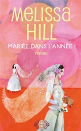 Mariée dans l'année ! - Melissa Hill