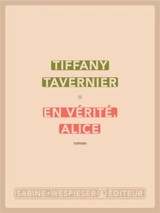 En vérité, Alice - Tiffany Tavernier