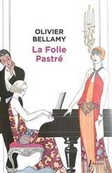 La folie Pastré - Olivier Bellamy