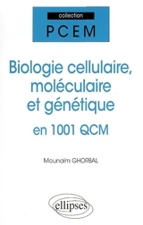 Biologie cellulaire, moléculaire et génétique en 1.001 QCM - Mounaïm Ghorbal
