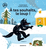 A tes souhaits, le loup ! - Coralie Saudo