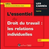 L'essentiel du droit du travail : les relations individuelles : 2017 - Franck Petit