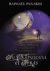 Au crépuscule et après - Raphaël Panarisi