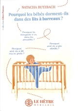 Pourquoi les bébés dorment-ils dans des lits à barreaux ? - Natacha Butzbach