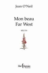 Mon beau Far West : récits - Jean O'Neil