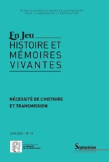 En jeu : histoire et mémoires vivantes, n° 16. Nécessité de l'histoire et transmission