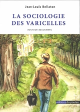 La sociologie des varicelles - Jean-Louis Bellaton