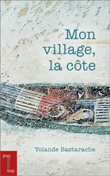 Mon village, la côte - Bastarache, Yolande
