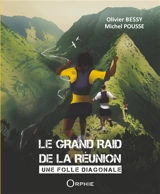 Le Grand Raid de la Réunion : une folle diagonale - Olivier Bessy