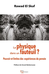 La physique dans un fauteuil ? : pouvoir et limites des expériences de pensée - Rawad El Skaf