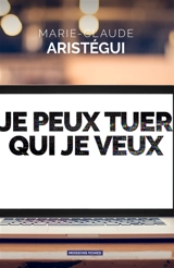 Je peux tuer qui je veux - Marie-Claude Aristégui