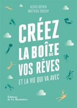 Créez la boîte de vos rêves et la vie qui va avec : 30 principes d'entrepreneurs pour reprendre en main votre vie pro (et votre vie perso) - Alexis Botaya