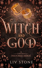Witch and God. Vol. 3. Insoumise Méroé - Liv Stone