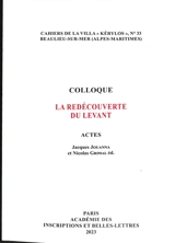 La redécouverte du Levant : actes du 32e colloque de la Villa Kérylos à Beaulieu-sur-Mer les 14 et 15 octobre 2022 - Colloque de la Villa Kérylos (32 ; 2022 ; Beaulieu-sur-Mer, Alpes-Maritimes)