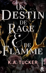 Un destin de rage & de flamme - K.A. Tucker