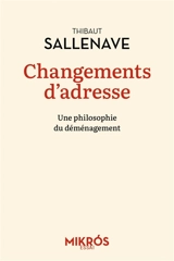 Changements d'adresse : une philosophie du déménagement - Thibaut Sallenave