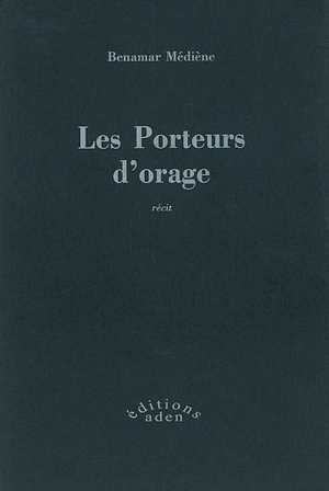 Les porteurs d'orage - Médiene Benamar