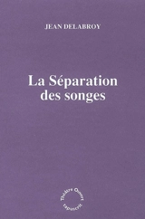 La séparation des songes : monologue - Jean Delabroy