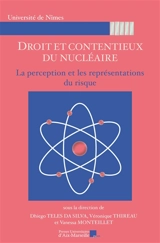 Droit et contentieux du nucléaire : la perception et les représentations du risque - Colloque Droit et contentieux du nucléaire (11 ; 2022 ; Nîmes)