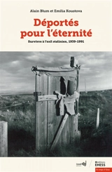 Déportés pour l'éternité : survivre à l'exil stalinien, 1939-1991 - Alain Blum